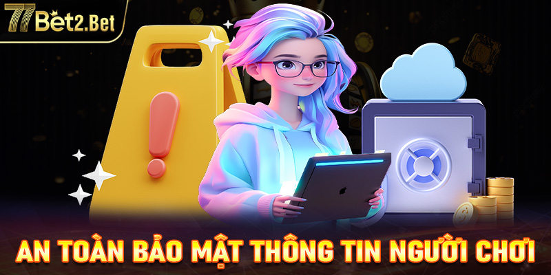 An toàn bảo mật thông tin người chơi và đáng tin cậy