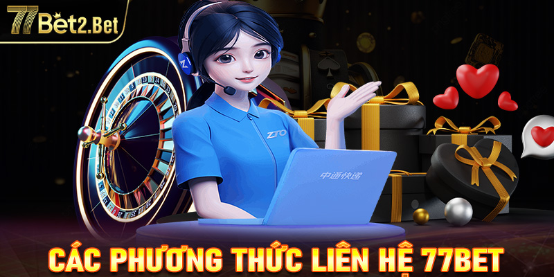 Các phương thức liên hệ với 77bet mà người chơi nên biết