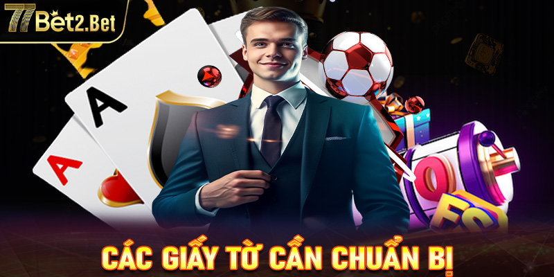 Các giấy tờ cần chuẩn bị